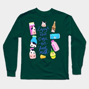 Quote of The Day: Enjoy Your Days But First Milk Long Sleeve T-Shirt